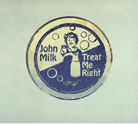 Milk John - Treat Me Right