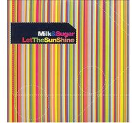 Milk & Sugar - Let the Sunshine in
