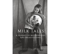 Milk Tales: A Journey of Motherhood and Breastfeeding