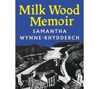 Milk Wood Memoir
