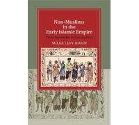 Milka Levy-Rubin Non-Muslims in the Early Islamic Empire (Tascabile)