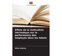Milka Wafula Effets de la motivation intrinsèque sur la performance (Tascabile)