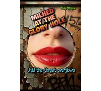 Milked at the Glory Hole: Until the throat overflows