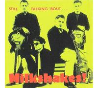 Milkshakes, the - Still Talking 'bout