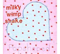 MILKY WIMPSHAKE - TRIED AND TESTED FORMULA