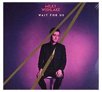 Milky Wishlake - Wait For Us
