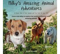 Milky's Amazing Animal Adventures: A Picture Book of Real Animals and Fun Facts for any child