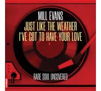 Mill Evans Just Like the Weather/I've Got to Have Your Love (Vinyl LP) 7" Single
