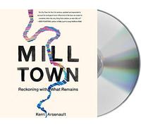 Mill Town: Reckoning With What Remains - NUOVO