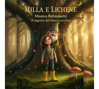 Milla e Lichene: Il Segreto del Bosco Vecchio