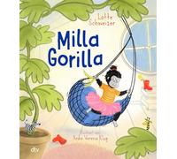 Milla Gorilla: Ein Vorlesebuch ab 3 mit kuscheligen Geschichten zum Wohlfühlen