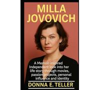 Milla Jovovich: A Memoir-inspired Independent look into her life story through movies, passion projects, personal influence and identity