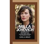 MILLA JOVOVICH BIOGRAPHY: LIGHTS, CAMERA, LEGACY THE ACTRESS, MODEL, AND MUSICIAN WHO CHANGED POP CULTURE