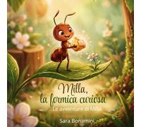 Milla, la formica curiosa: Un viaggio oltre il formicaio
