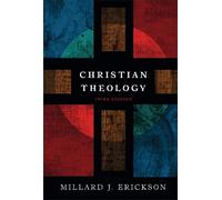 Christian Theology by Erickson, Millard J.