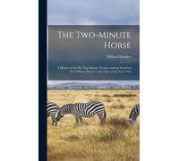 Millard Sanders The Two-minute Horse (Copertina rigida)