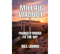 Millau Viaduct: France’s Bridge to the Sky