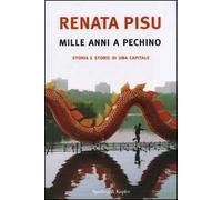 Mille anni a Pechino. Storia e storie di una capitale