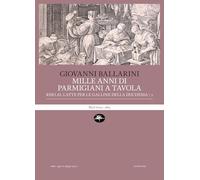 Mille anni di parmigiani a tavola. Riso al latte per le galline della duchessa (Vol. 2)