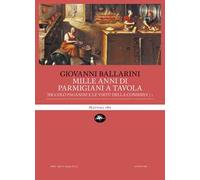 Mille anni di parmigiani a tavola. Vol. 1: Niccolò Paganini e le virtù della conserva