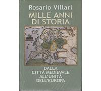 Mille anni di storia. Dalla città medievale all'unità dell'Europa.