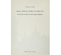 Mille anni di storia in pericolo. Storia del cenobio di San Giorgio Maggiore