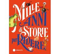 Mille anni di storie per ridere. Ediz. a colori