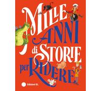 Mille anni di storie per ridere. Ediz. a colori