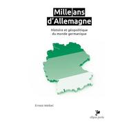 Mille ans d'Allemagne: Histoire et géopolitique du monde germanique