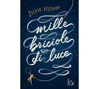 Mille briciole di luce [Hardcover] [Feb 28, 2023] Vecchini, Silvia