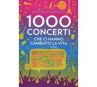 Mille concerti che ci hanno cambiato la vita