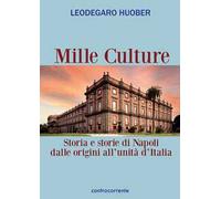 Mille culture. Storia e storie di Napoli dalle origini all'unità d'Italia