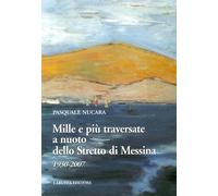 Mille e più Traversate a Nuoto dello Stretto di Messina 1930-2007 - [Laruffa]