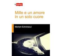 Mille e un amore in un solo cuore