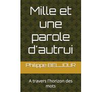 Mille et une parole d'autrui: A travers l'horizon des mots