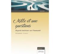 Mille et une questions: Regards intérieurs sur l'humanité
