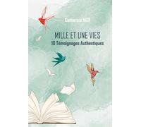 Mille et une vies: 10 Témoignages Authentiques