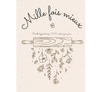 Mille fois mieux -1000 calories par jour pour un déficit calorique en douceur: Programme de repas minceur 30 jours - 1000 calories quotidiennes pour ... alimentaire facile à suivre- hypocalorique