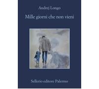 Mille giorni che non vieni - Longo Andrej