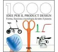 Mille idee per il product design. Ediz. illustrata