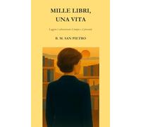MILLE LIBRI, UNA VITA: Leggere è attraversare il tempo e il presente