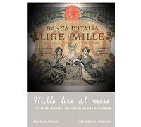 Mille lire al mese. Tre secoli di storia raccontati da una banconoota