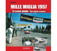 Mille Miglia 1957. Le classi minori. Ediz. italiana e inglese - Dolcini Carlo