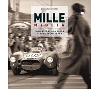 Mille Miglia. Immagini di una corsa. Ediz. italiana e inglese