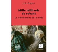 Mille milliards de rubans: La vraie histoire de la mode