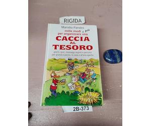 Mille modi e più per organizzare una caccia al tesoro. Giochi, quiz, messaggi segreti e percorsi per grandi e piccini, in casa e all'aria aperta