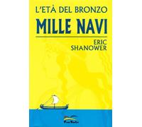 Mille navi. L'età del bronzo (Vol. 1)