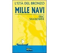 Mille navi. L'età del bronzo. Vol. 1