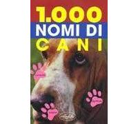 Mille nomi di cani. Ediz. illustrata