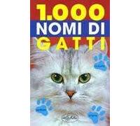 Mille nomi di gatti. Ediz. illustrata